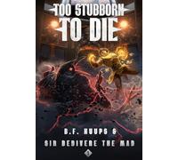 Too Stubborn to Die 1: A LitRPG Apocalypse