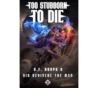 Too Stubborn to Die 2: A LitRPG Apocalypse