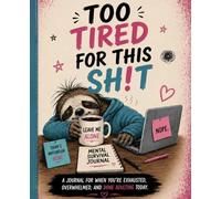 TOO TIRED FOR THIS SH!T