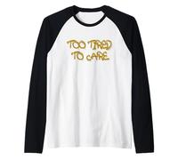 Too Tired To Care Honest Attitude Quote Camiseta Manga Raglan