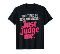 Too Tired To Explain Myself Just Judge Me Agotado Harto Paz Camiseta
