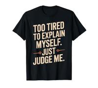 Too Tired To Explain Myself Just Judge Me Agotado Harto Paz Camiseta