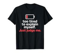 Too Tired To Explain Myself Just Judge Me Agotado Harto Paz Camiseta