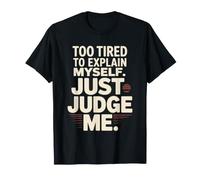 Too Tired To Explain Myself Just Judge Me Agotado Harto Paz Camiseta