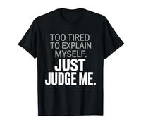 Too Tired To Explain Myself Just Judge Me Agotado Harto Paz Camiseta