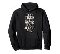 Too Tired To Explain Myself Just Judge Me Agotado Harto Paz Sudadera con Capucha