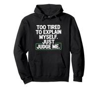 Too Tired To Explain Myself Just Judge Me Agotado Harto Paz Sudadera con Capucha