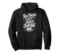 Too Tired To Explain Myself Just Judge Me Agotado Harto Paz Sudadera con Capucha