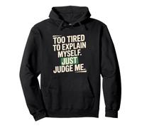 Too Tired To Explain Myself Just Judge Me Agotado Harto Paz Sudadera con Capucha