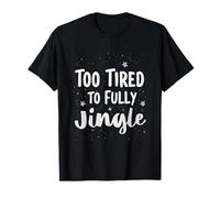 Too Tired to Fully Jingle Funny Christmas Cansado Elf Holiday Camiseta