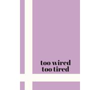 Too Wired Too Tired: Lined Journal Notebook for Women College Ruled 6x9 Inches