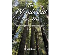 Too Wonderful for Me: Embracing the Awe of the Almighty