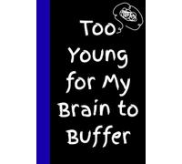 Too Young for My Brain to Buffer: For the Days Your Brain Says, “Please Wait…”