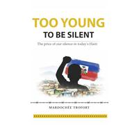 Too Young To Be Silent: The Price of Our Silence in Today's Haiti