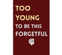 Too Young to Be This Forgetful: Funny Gift Notebook Journal for Friends | Gag gift for men, women, friends | Senior gift