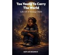 Too Young To Carry The World: A Child's Cry for Understanding and Compassion