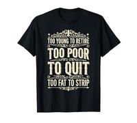 Too Young to Retire Too Poor to Quit Funny Dad Camiseta