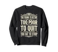 Too Young to Retire Too Poor to Quit Funny Dad Sudadera