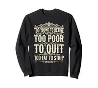 Too Young to Retire Too Poor to Quit Funny Dad Sudadera