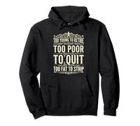 Too Young to Retire Too Poor to Quit Funny Dad Sudadera con Capucha