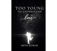 Too Young To Understand Love (Too Young To Understand - Reva Kumar)