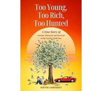 Too Young, Too Rich, Too Hunted: A True Story of Fortune, Betrayal, and Survival in the Lawless Wild East