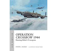 Tooby, Adam - Operation Crossbow 1944: Hunting Hitler's V-weapons: 5 (Air Campaign)