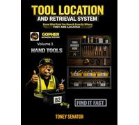 TOOL LOCATION & RETRIEVAL SYSTEM: Know What Tools You Have and Exactly Where They Are Located: Volume1 (TOOLS LOCATION & RETRIEVAL SYSTEM - BOOK SERIES)