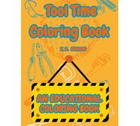 TOOL TIME COLORING BOOK: An Educational Coloring Book