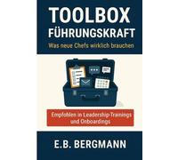 Toolbox Führungskraft: Was neue Chefs wirklich brauchen - Konkrete Schritte für dein erstes Jahr als Führungskraft