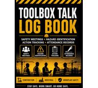 Toolbox Talk Log Book: Safety Meeting Record Book for Construction and Industrial Worksites with Hazard Identification, Action Tracking and Attendance Logs