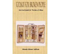 Toolkit for Broken People: Survival Guide for Victims of Abuse: Volume 1