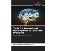 Tools for Professional Development of Childcare Providers: Practice Analysis and the Care Plan