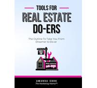 Tools For Real Estate Do-ers: The Outline To Take You From Dreamer to Do-er