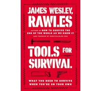 Tools for Survival: What You Need to Survive When You’re on Your Own