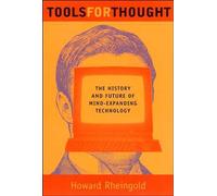 Tools for Thought: The History and Future of Mind-Expanding Technology