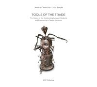 Tools of the Trade: The History of the Relationship between Medicine and Engineering in Twelve Machines