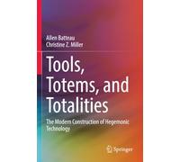 Tools, Totems, and Totalities: The Modern Construction of Hegemonic Technology