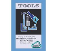 TOOLS: Word Search, Crossword and Sudoku Puzzles with Easy to Read Print about Tools, Hand and Power Tools and More | 6x9 inches 120 pages | 60 Puzzles...Gift for Vacations, Holidays and Leisure Time