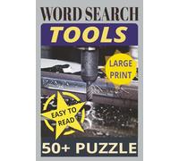 TOOLS / Word Search / LARGE PRINT / EASY TO READ / 50+: The Crossword Puzzles Book about Tools for a Handy Man / Challenge Your Know How with Engaging Puzzles on Cars, Home and Plants / 6X9 inches