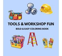 TOOLS & WORKSHOP FUN: Simple Tools, Machines & Workshop Objects to Color