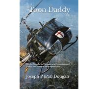 'Toon Daddy: Twelve Months in Vietnam as a Commissioned Officer and Combat Helicopter Pilot