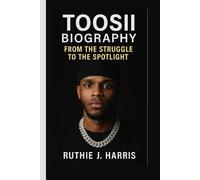 TOOSII BIOGRAPHY: From the Struggle to the Spotlight