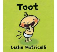 Toot: (A Playful Exploration of Body Sounds and Natural Body Functions for Babies and Toddlers) (Leslie Patricelli board books)