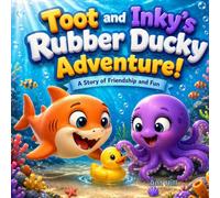 Toot and Inky’s Super-Splashy Rubber Ducky Adventure!: A story of friendship and fun (Toot and Inky: Ocean Heroes)
