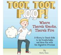 Toot, Toot, Poop!: Where There’s Smoke, There’s Fire
