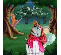 TOOTH FAIRY A MAGICAL LITTLE MOUSE | Claudia Susana Massotto Franco