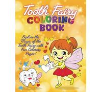 Tooth Fairy Coloring Book: Explore the Magic of the Tooth Fairy with Fun Coloring Pages!