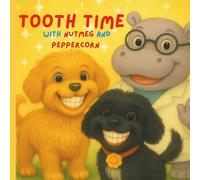 Tooth Time With Nutmeg and Peppercorn: Tooth Care Has Never Been This Fun, learning to brush teeth, children's book (Nutmeg and Peppercorn veggie garden friends)
