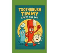 Toothbrush Timmy Save The Day: Let's Practice Hygiene